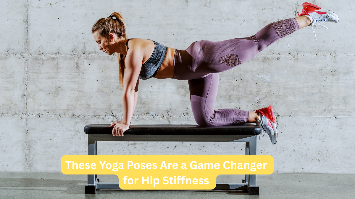 These Yoga Poses Are a Game Changer for Hip Stiffness