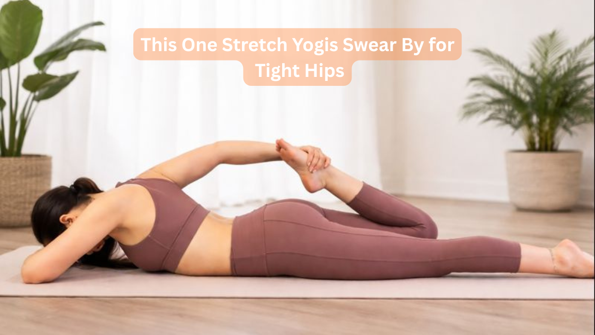This One Stretch Yogis Swear By for Tight Hips